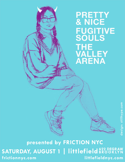frictionaugust1_small Friction August 1st Pretty & Nice, Fugitive Souls, The Valley Arena